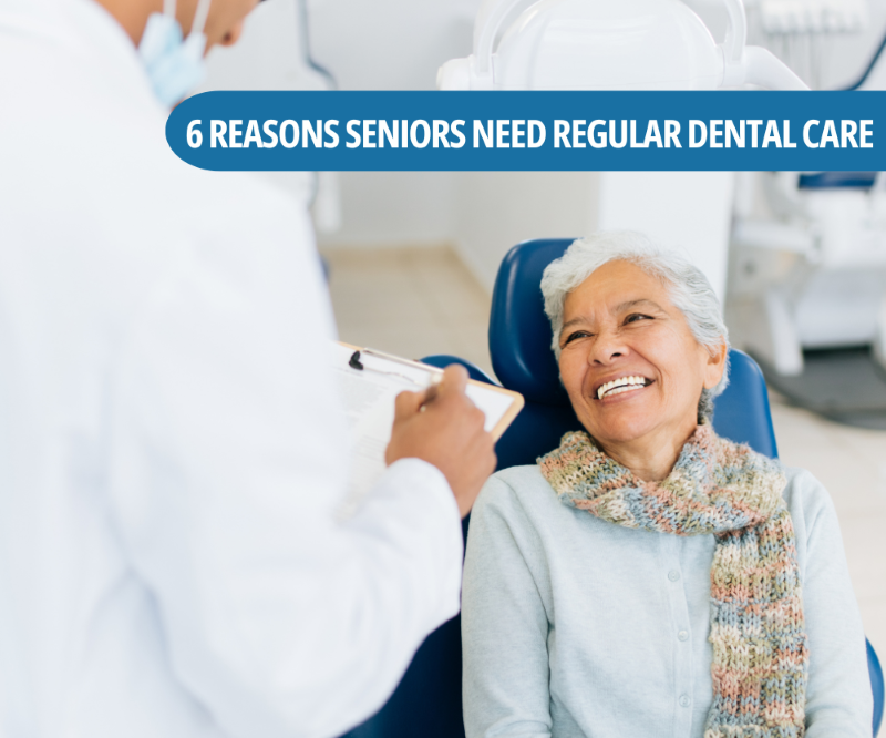 6 Reasons Seniors Need Regular Dental Care